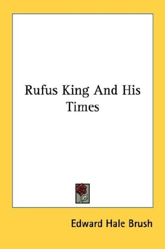 Rufus King And His Times