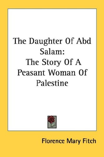 The Daughter Of Abd Salam: The Story Of A Peasant Woman Of Palestine