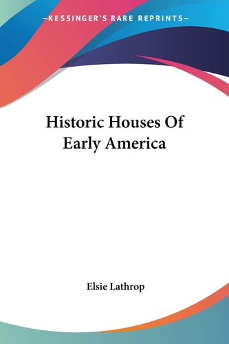 Historic Houses Of Early America