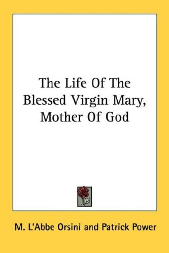 The Life of the Blessed Virgin Mary, Mother of God