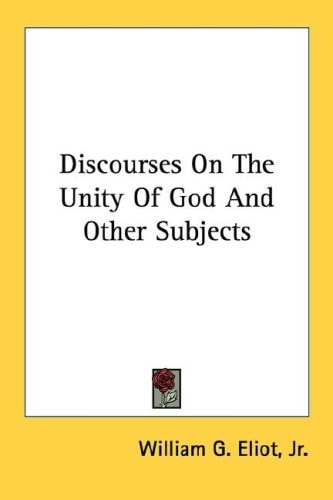 Discourses On The Unity Of God And Other Subjects