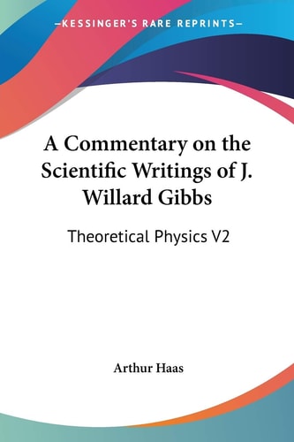A Commentary on the Scientific Writings of J. Willard Gibbs: Theoretical Physics V2