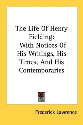 The Life Of Henry Fielding: With Notices Of His Writings, His Times, And His Contemporaries