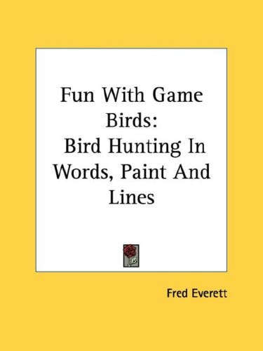 Fun with Game Birds: Bird Hunting in Words, Paint and Lines