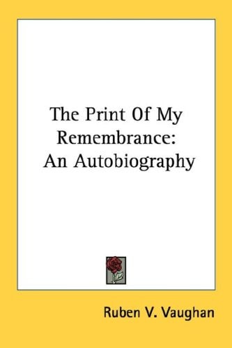 The Print Of My Remembrance: An Autobiography