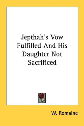 Jepthah's Vow Fulfilled and His Daughter Not Sacrificed
