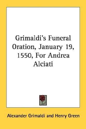 Grimaldi's Funeral Oration, January 19, 1550, for Andrea Alciati