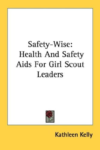 Safety-Wise: Health And Safety Aids For Girl Scout Leaders