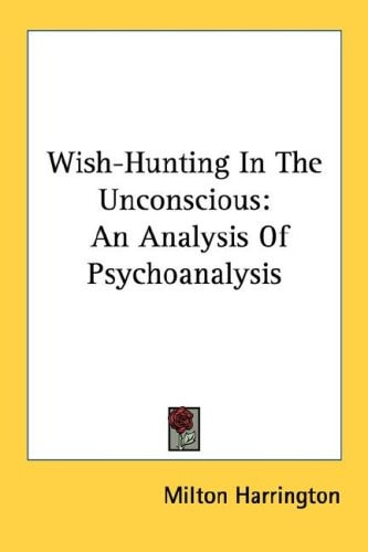 Wish-Hunting In The Unconscious: An Analysis Of Psychoanalysis