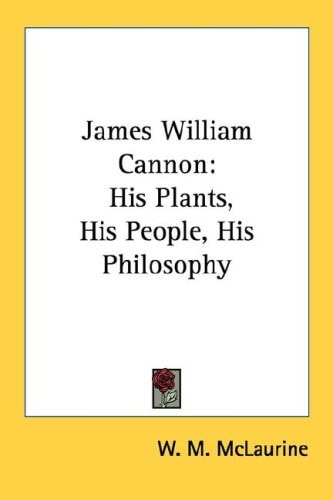 James William Cannon: His Plants, His People, His Philosophy