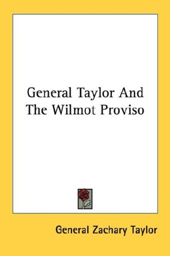 General Taylor and the Wilmot Proviso