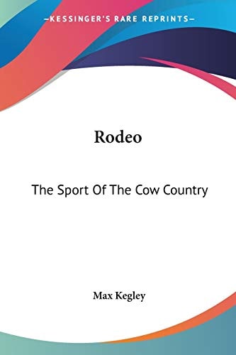 Rodeo: The Sport Of The Cow Country
