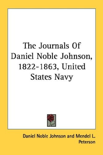 The Journals Of Daniel Noble Johnson, 1822-1863, United States Navy