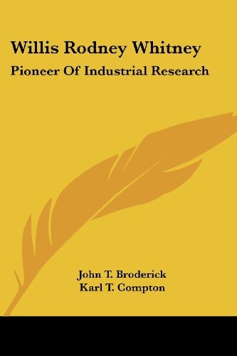 Willis Rodney Whitney: Pioneer of Industrial Research