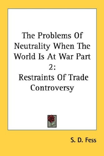 The Problems Of Neutrality When The World Is At War Part 2: Restraints Of Trade Controversy
