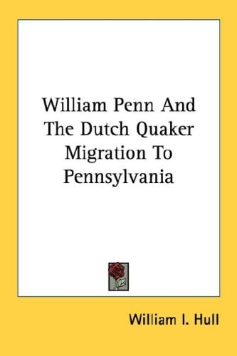 William Penn and the Dutch Quaker Migration to Pennsylvania