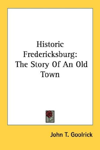 Historic Fredericksburg: The Story Of An Old Town