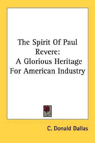 The Spirit Of Paul Revere: A Glorious Heritage For American Industry
