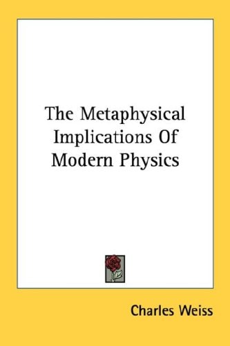 The Metaphysical Implications Of Modern Physics
