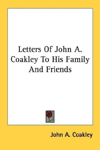 Letters of John A. Coakley to His Family and Friends