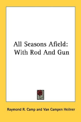All Seasons Afield: With Rod and Gun