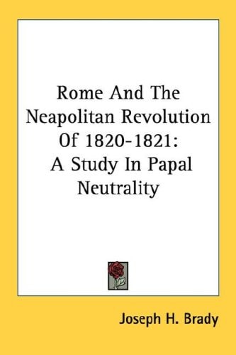 Rome And The Neapolitan Revolution Of 1820-1821: A Study In Papal Neutrality