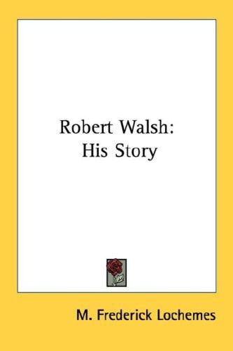 Robert Walsh: His Story