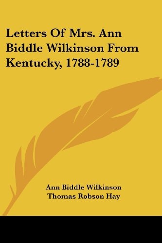 Letters Of Mrs. Ann Biddle Wilkinson From Kentucky, 1788-1789