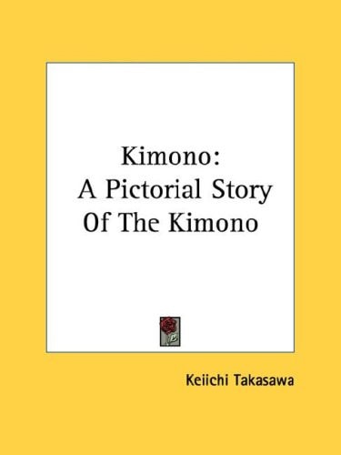 Kimono: A Pictorial Story of the Kimono