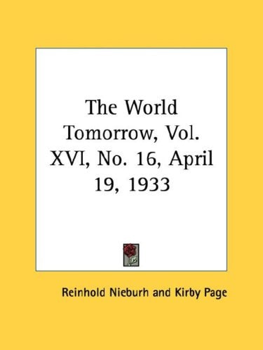 The World Tomorrow, Vol. XVI, No. 16, April 19, 1933