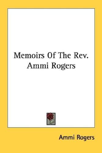 Memoirs Of The Rev. Ammi Rogers