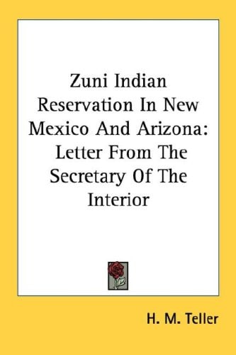 Zuni Indian Reservation in New Mexico and Arizona: Letter from the Secretary of the Interior