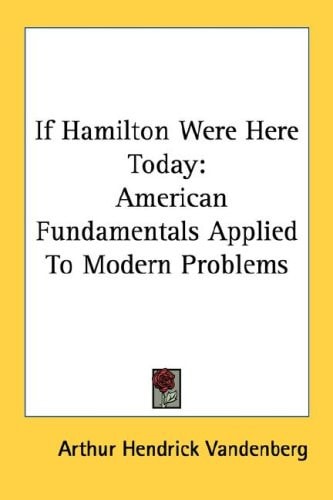 If Hamilton Were Here Today: American Fundamentals Applied to Modern Problems