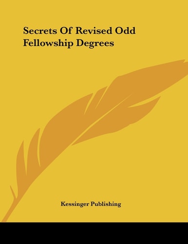 Secrets Of Revised Odd Fellowship Degrees