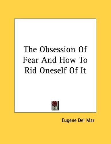 The Obsession Of Fear And How To Rid Oneself Of It