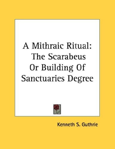 A Mithraic Ritual: The Scarabeus Or Building Of Sanctuaries Degree