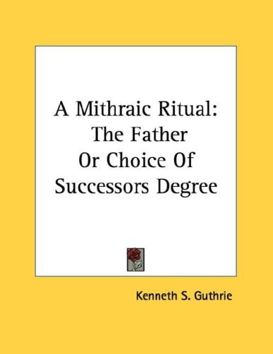 A Mithraic Ritual: The Father Or Choice Of Successors Degree