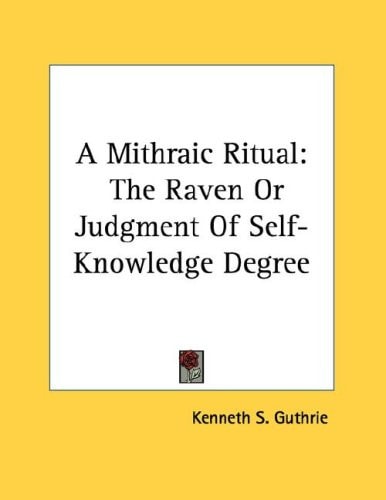 A Mithraic Ritual: The Raven Or Judgment Of Self-Knowledge Degree