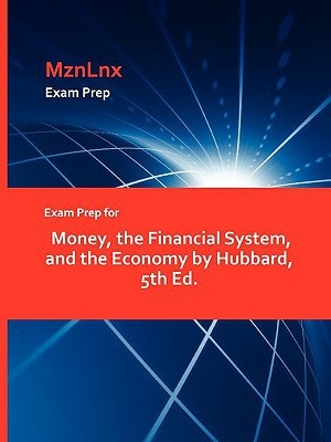 Exam Prep for Money, the Financial System, and the Economy by Hubbard