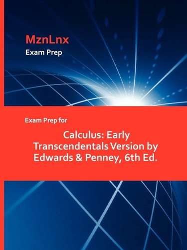 Exam Prep for Calculus Early Transcendentals Version by Edwards and Penney, 6th Ed