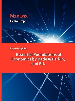 Exam Prep for Essential Foundations of Economics by Bade and Parkin