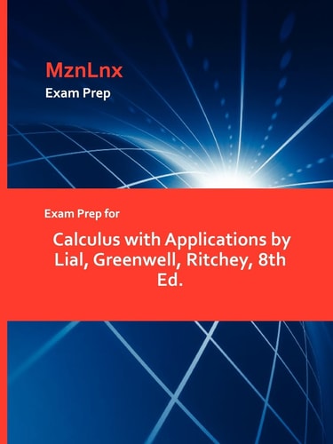Exam Prep for Calculus with Applications by Lial, Greenwell, Ritchey