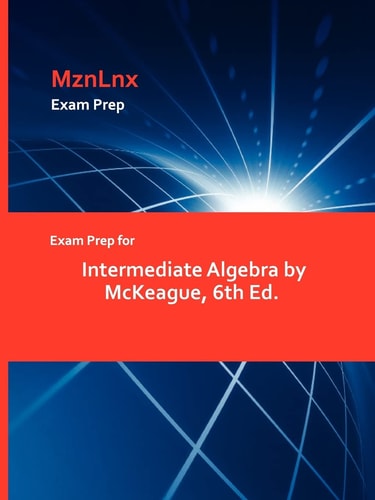 Exam Prep for Intermedate Algebra by Mckeague