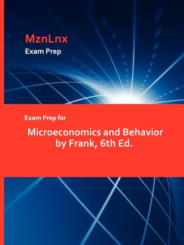 Exam Prep for Microeconomics and Behavior by Frank