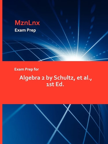 Exam Prep for Algebra 2 by Schultz, Et Al
