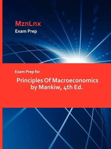 Exam Prep for Principles of MacRoeconomics by Mankiw