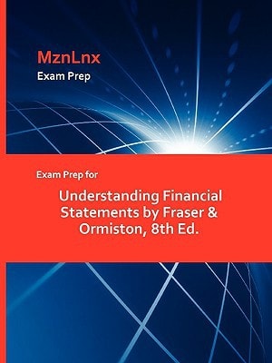 Exam Prep for Understanding Financial Statements by Fraser and Ormiston