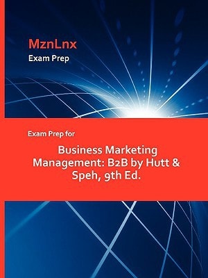 Exam Prep for Business Marketing Management B2B by Hutt and Speh, 9th Ed