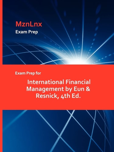 Exam Prep for International Financial Management by Eun and Resnick