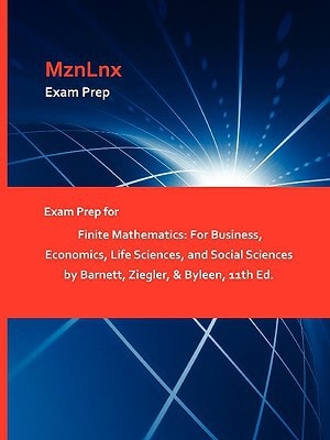Exam Prep for Finite Mathematics For Business, Economics, Life Sciences, and Social Sciences by Barnett, Ziegler, and Byleen, 11th Ed